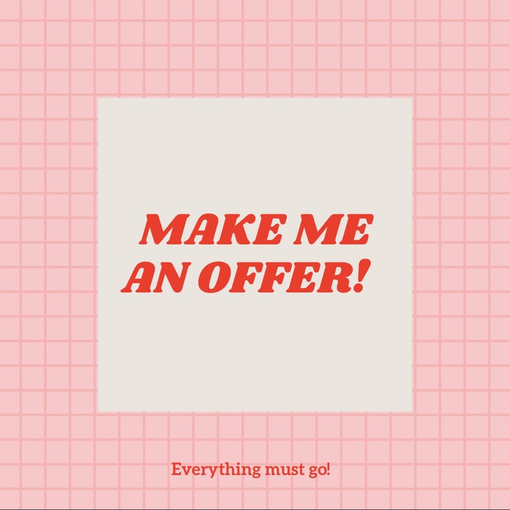 Make me an offer! Everything needs to go!